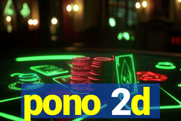 pono 2d